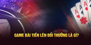 game bài tiến lên đổi thưởng