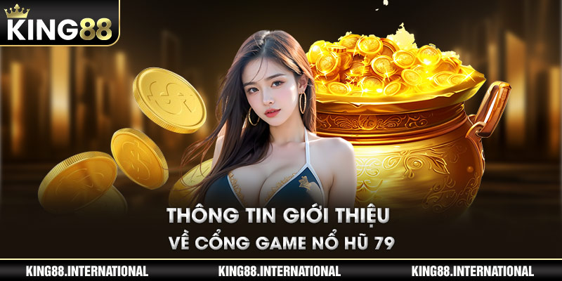 thông tin giới thiệu về game nổ hũ 79